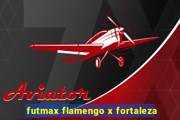 futmax flamengo x fortaleza